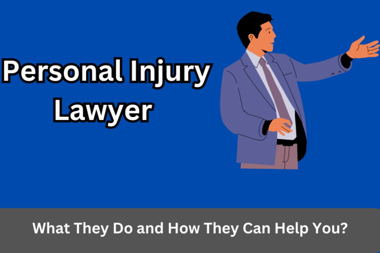 Personal Injury Lawyer:What They Do and How They Can Help You?