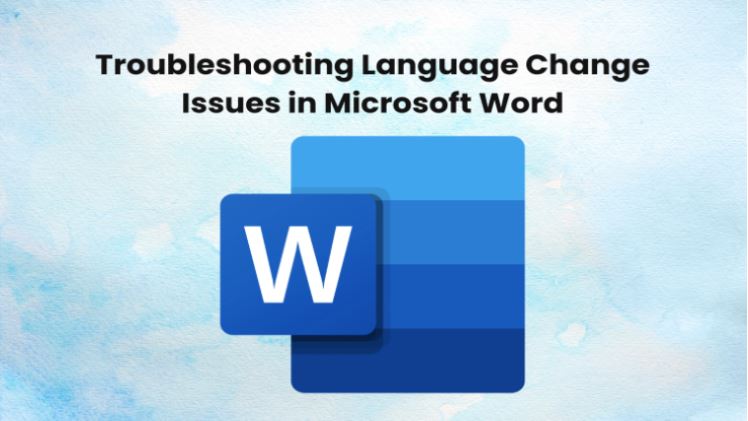 Troubleshooting Language Change Issues in Microsoft Word